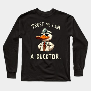 Trust me I am a Ducktor Doctor Duck (Back Print) Long Sleeve T-Shirt